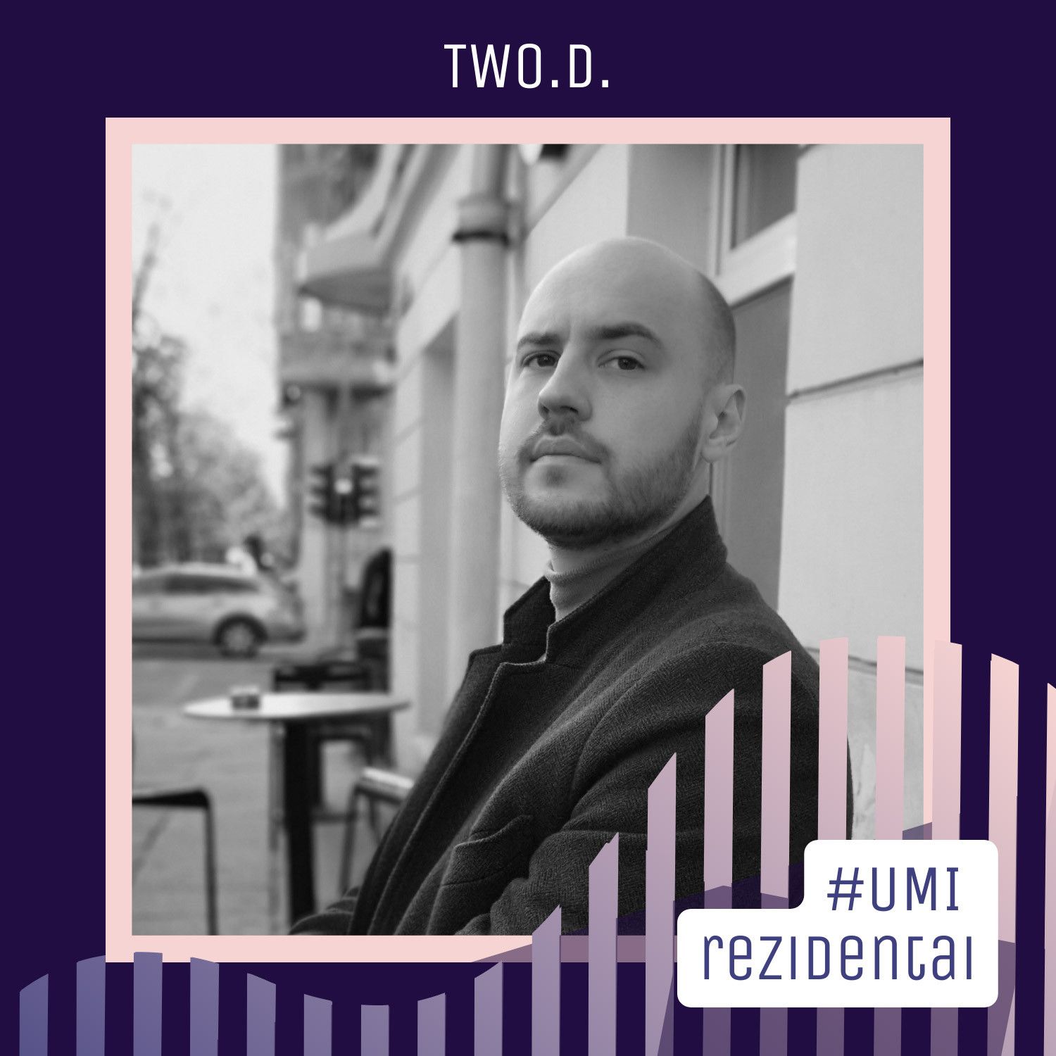 #UMIrezidentai. TWO.D.