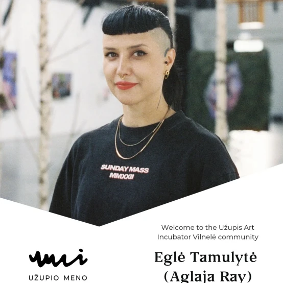 Nauja UMI Vilnelės rezidentė - Eglė Tamulytė (Aglaja Ray)